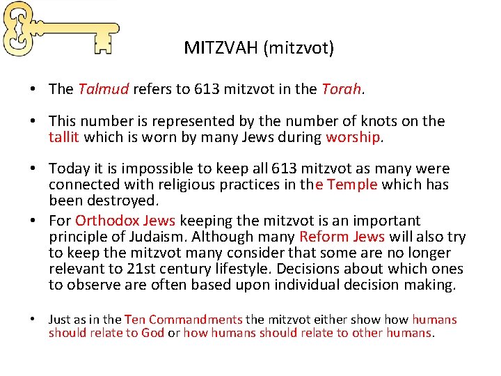 MITZVAH (mitzvot) • The Talmud refers to 613 mitzvot in the Torah. • This