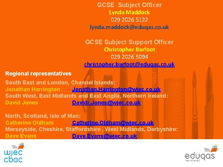 GCSE Subject Officer Lynda Maddock 029 2026 5122 lynda. maddock@eduqas. co. uk GCSE Subject