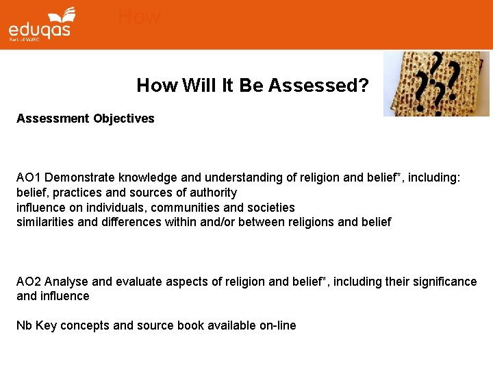 How Will It Be Assessed? Assessment Objectives AO 1 Demonstrate knowledge and understanding of