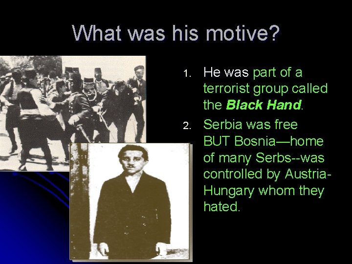 What was his motive? 1. 2. He was part of a terrorist group called