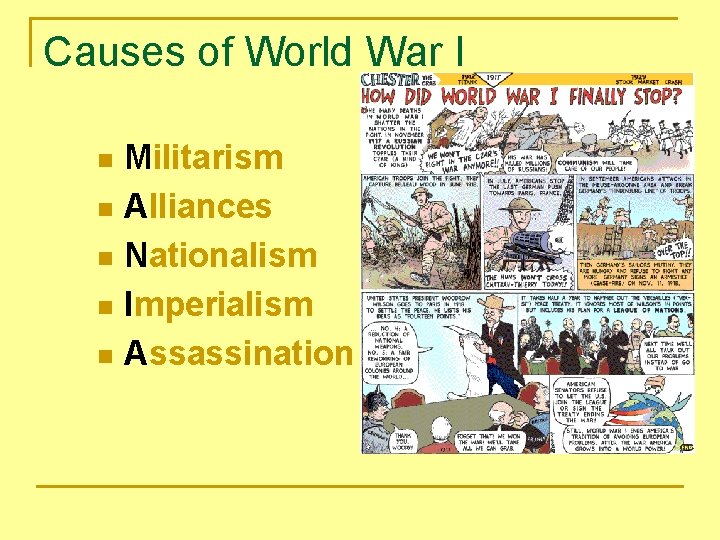 Causes of World War I Militarism n Alliances n Nationalism n Imperialism n Assassination