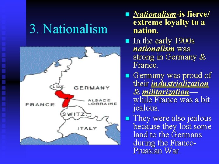 n 3. Nationalism n n n Nationalism-is fierce/ extreme loyalty to a nation. In