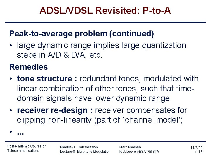 ADSL/VDSL Revisited: P-to-A Peak-to-average problem (continued) • large dynamic range implies large quantization steps
