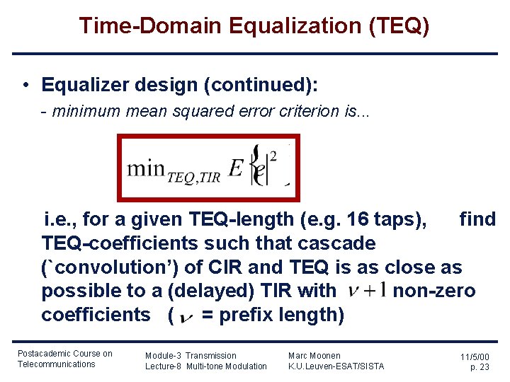 Time-Domain Equalization (TEQ) • Equalizer design (continued): - minimum mean squared error criterion is.