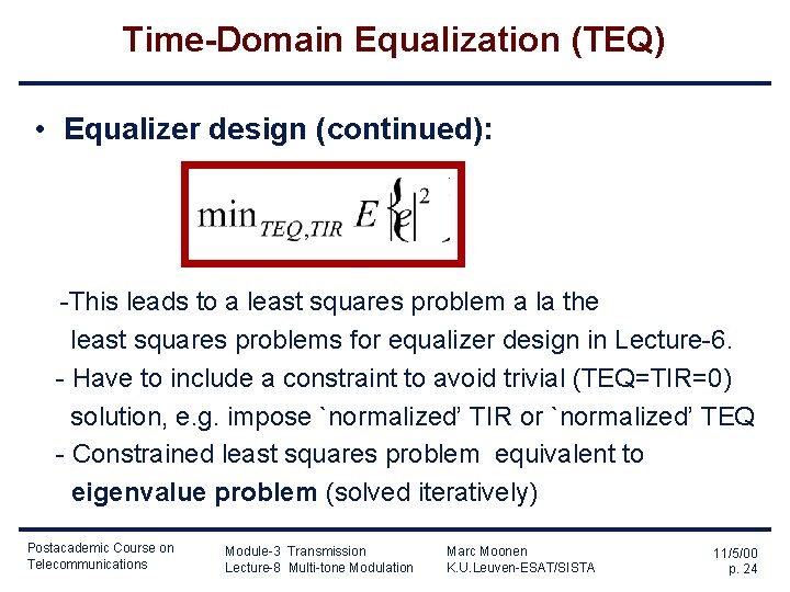 Time-Domain Equalization (TEQ) • Equalizer design (continued): -This leads to a least squares problem