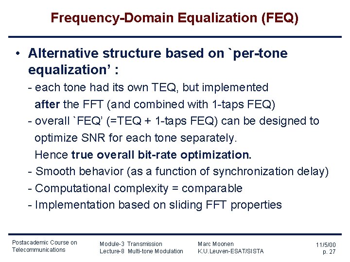 Frequency-Domain Equalization (FEQ) • Alternative structure based on `per-tone equalization’ : - each tone