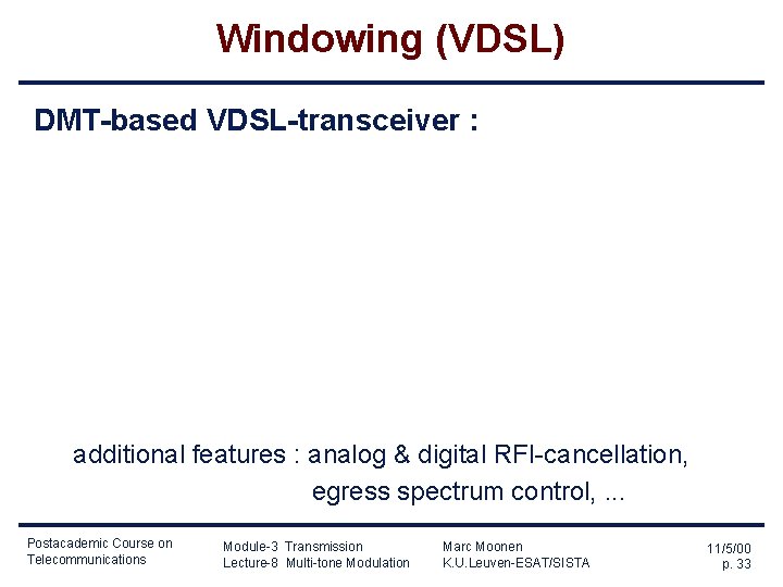 Windowing (VDSL) DMT-based VDSL-transceiver : additional features : analog & digital RFI-cancellation, egress spectrum