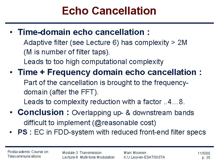 Echo Cancellation • Time-domain echo cancellation : Adaptive filter (see Lecture 6) has complexity