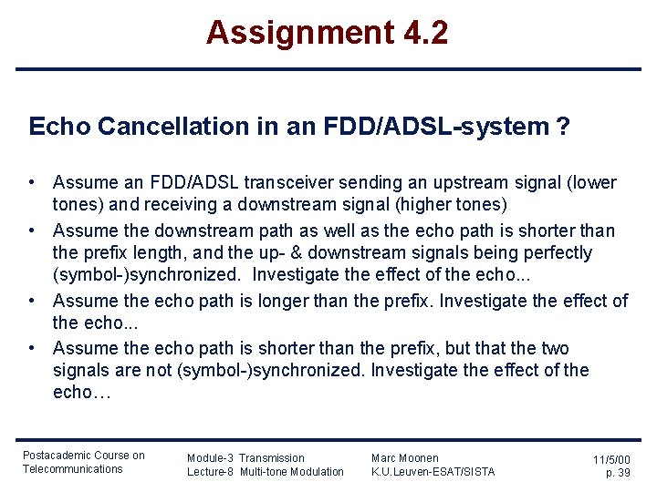 Assignment 4. 2 Echo Cancellation in an FDD/ADSL-system ? • Assume an FDD/ADSL transceiver