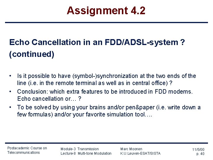 Assignment 4. 2 Echo Cancellation in an FDD/ADSL-system ? (continued) • Is it possible