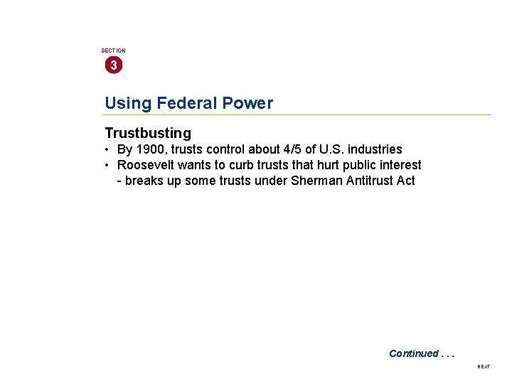 SECTION 3 Using Federal Power Trustbusting • By 1900, trusts control about 4/5 of