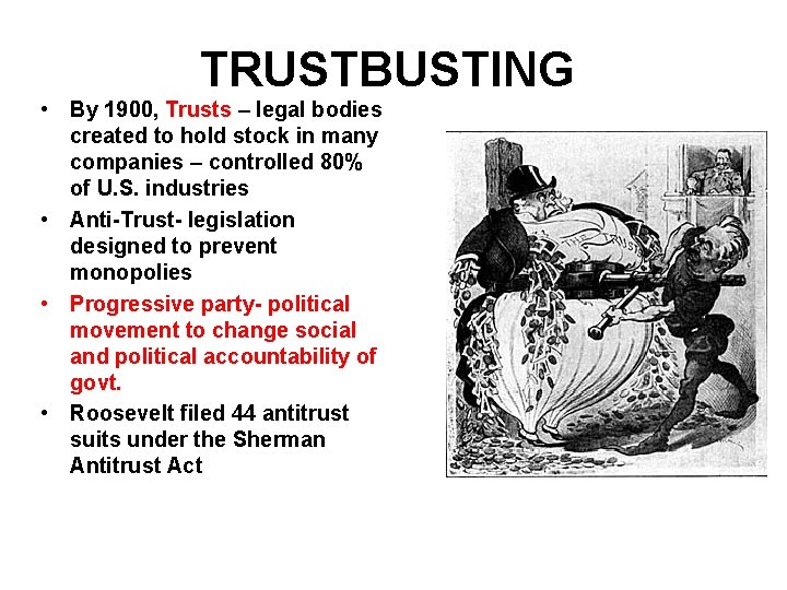 TRUSTBUSTING • By 1900, Trusts – legal bodies created to hold stock in many