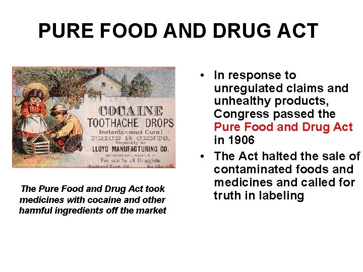 PURE FOOD AND DRUG ACT The Pure Food and Drug Act took medicines with