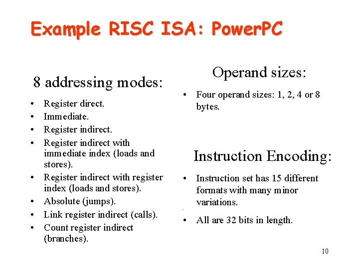 Example RISC ISA: Power. PC 8 addressing modes: • • Register direct. Immediate. Register