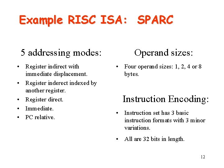 Example RISC ISA: SPARC 5 addressing modes: • Register indirect with immediate displacement. •