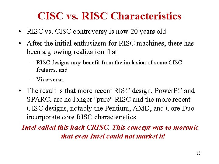 CISC vs. RISC Characteristics • RISC vs. CISC controversy is now 20 years old.