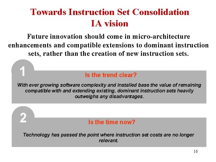 Towards Instruction Set Consolidation IA vision Future innovation should come in micro-architecture enhancements and