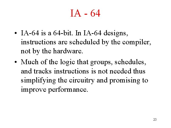 IA - 64 • IA-64 is a 64 -bit. In IA-64 designs, instructions are