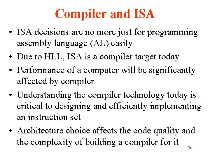 Compiler and ISA • ISA decisions are no more just for programming assembly language