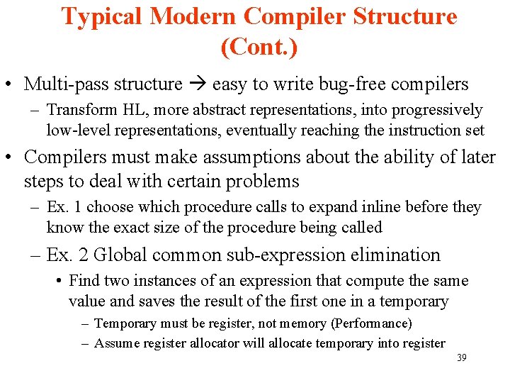 Typical Modern Compiler Structure (Cont. ) • Multi-pass structure easy to write bug-free compilers