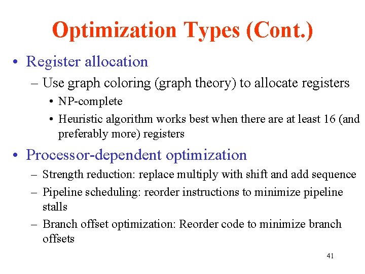 Optimization Types (Cont. ) • Register allocation – Use graph coloring (graph theory) to
