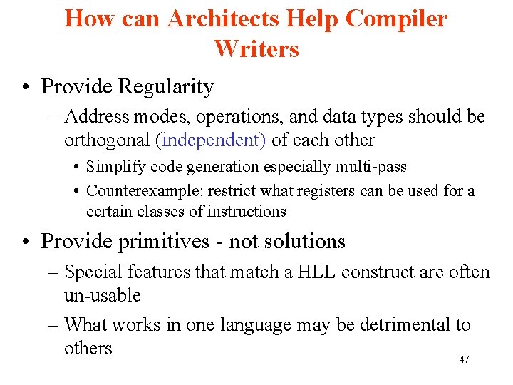 How can Architects Help Compiler Writers • Provide Regularity – Address modes, operations, and