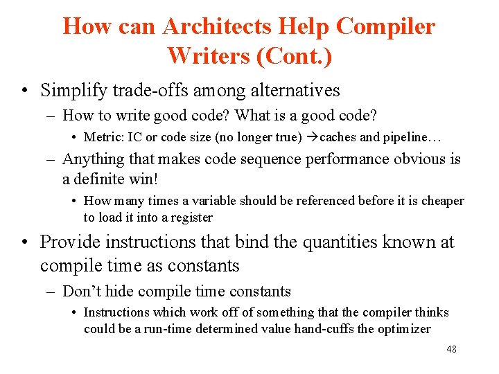 How can Architects Help Compiler Writers (Cont. ) • Simplify trade-offs among alternatives –