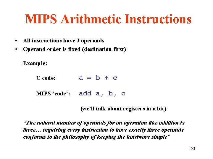 MIPS Arithmetic Instructions • All instructions have 3 operands • Operand order is fixed