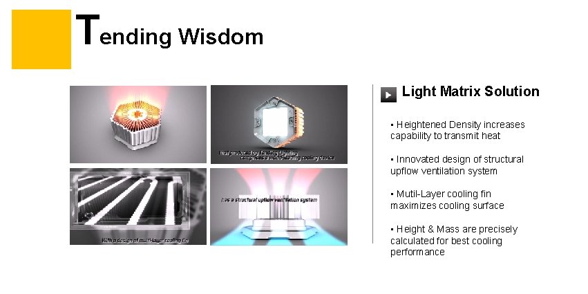 Tending Wisdom Light Matrix Solution • Heightened Density increases capability to transmit heat •