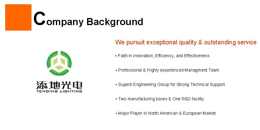 Company Background We pursuit exceptional quality & outstanding service • Faith in Innovation, Efficiency,