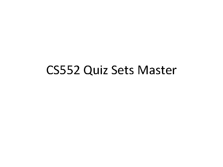 CS 552 Quiz Sets Master 
