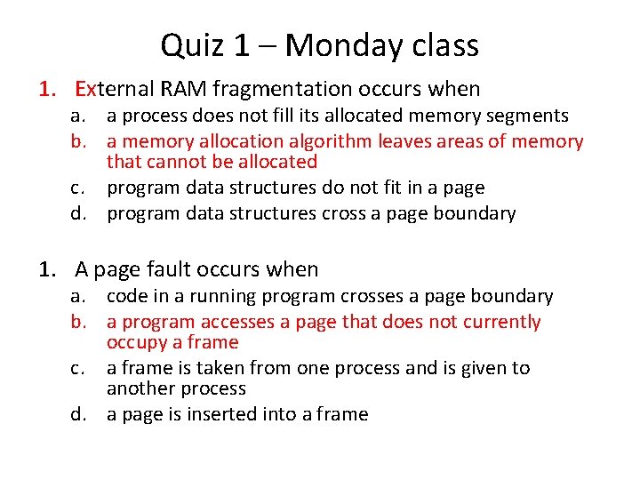 Quiz 1 – Monday class 1. External RAM fragmentation occurs when a. a process
