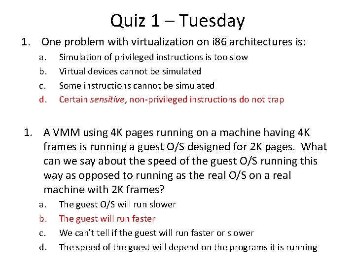 Quiz 1 – Tuesday 1. One problem with virtualization on i 86 architectures is: