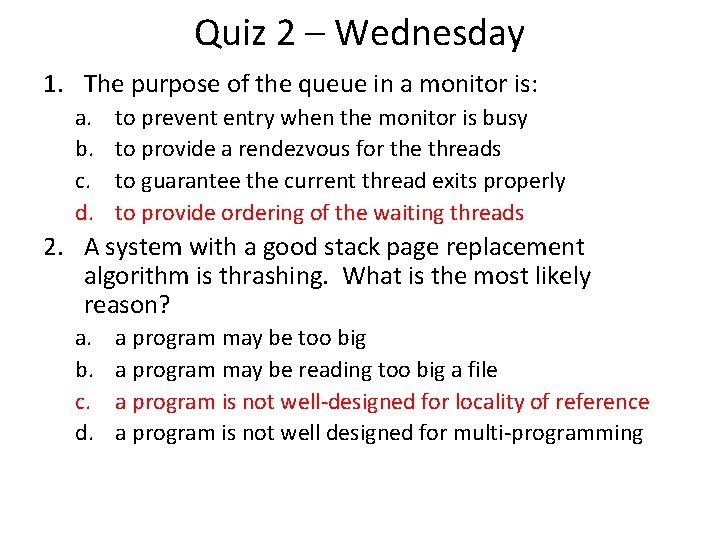 Quiz 2 – Wednesday 1. The purpose of the queue in a monitor is: