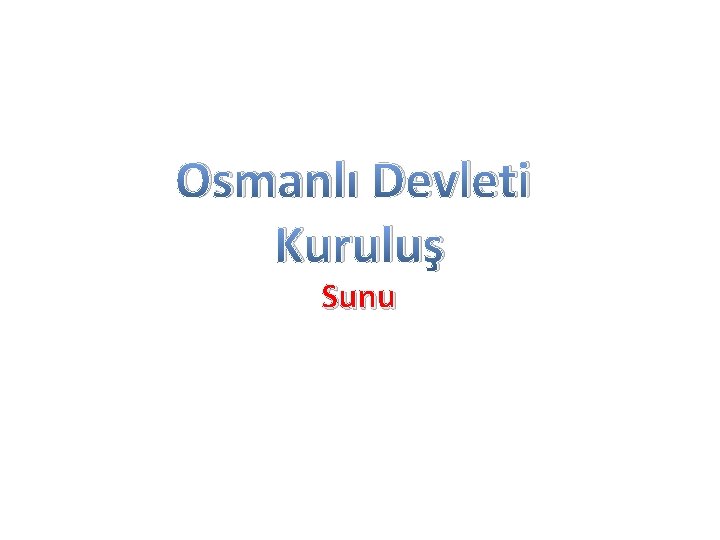 Osmanlı Devleti Kuruluş Sunu 