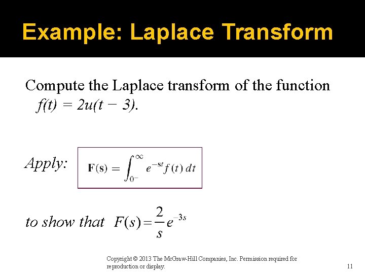 Example: Laplace Transform Compute the Laplace transform of the function f(t) = 2 u(t