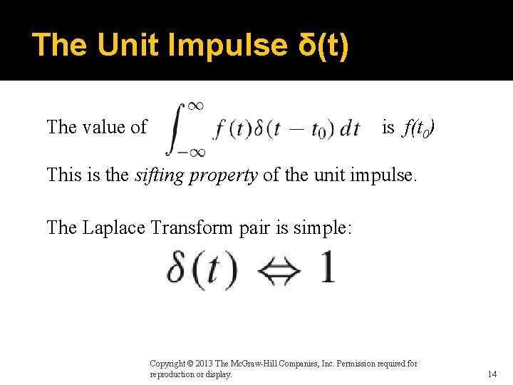 The Unit Impulse δ(t) The value of is f(t 0) This is the sifting