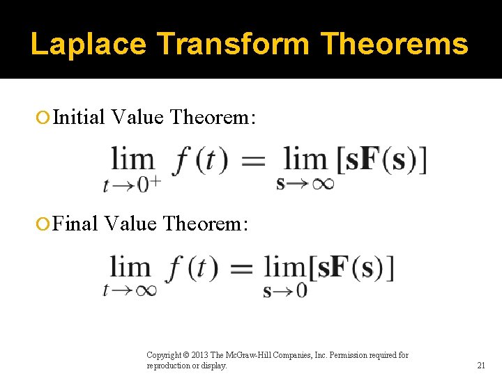 Laplace Transform Theorems Initial Final Value Theorem: Copyright © 2013 The Mc. Graw-Hill Companies,