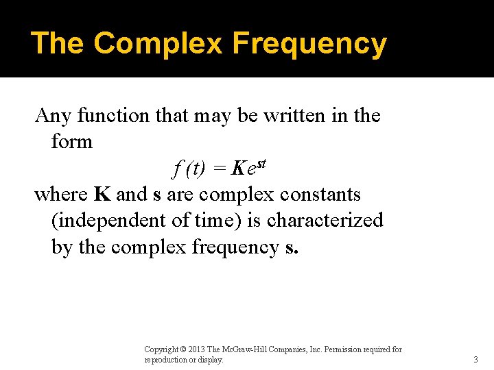 The Complex Frequency Any function that may be written in the form f (t)