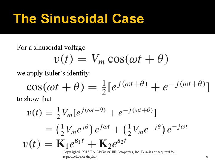 The Sinusoidal Case For a sinusoidal voltage we apply Euler’s identity: to show that