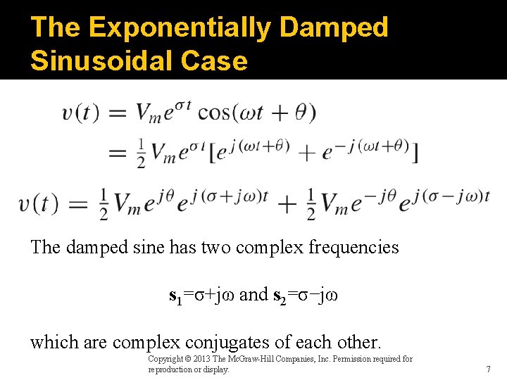 The Exponentially Damped Sinusoidal Case The damped sine has two complex frequencies s 1=σ+jω