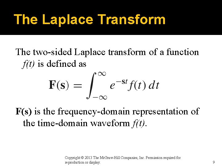 The Laplace Transform The two-sided Laplace transform of a function f(t) is defined as