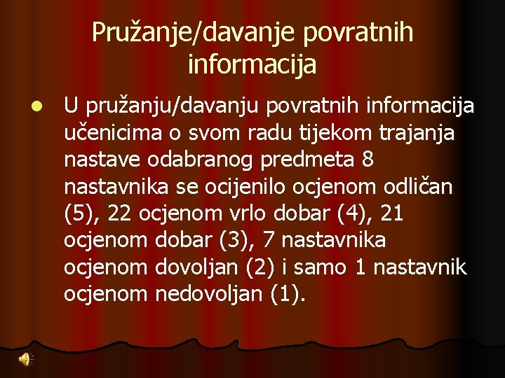 Pružanje/davanje povratnih informacija l U pružanju/davanju povratnih informacija učenicima o svom radu tijekom trajanja