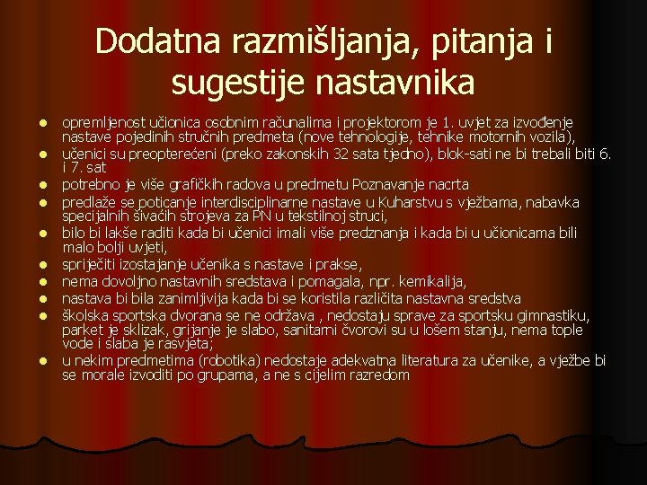 Dodatna razmišljanja, pitanja i sugestije nastavnika l l l l l opremljenost učionica osobnim