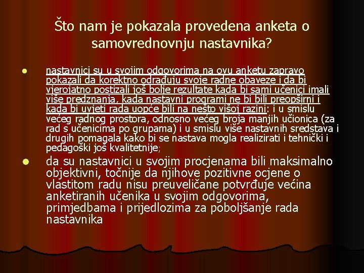 Što nam je pokazala provedena anketa o samovrednovnju nastavnika? l l nastavnici su u