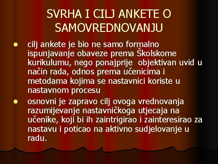 SVRHA I CILJ ANKETE O SAMOVREDNOVANJU l l cilj ankete je bio ne samo