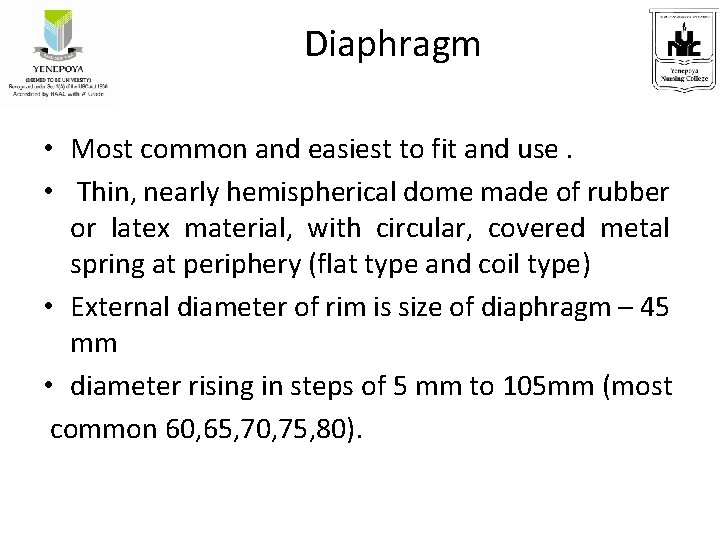 Diaphragm • Most common and easiest to fit and use. • Thin, nearly hemispherical