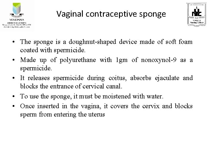 Vaginal contraceptive sponge • The sponge is a doughnut-shaped device made of soft foam