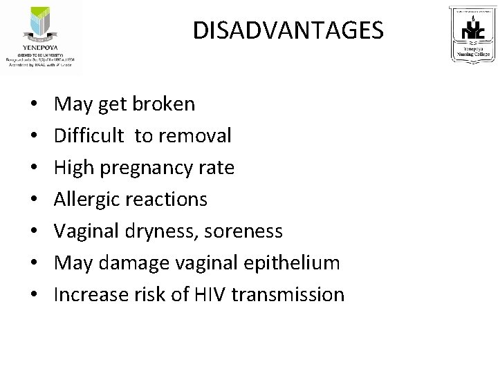 DISADVANTAGES • • May get broken Difficult to removal High pregnancy rate Allergic reactions