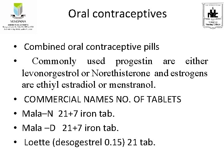 Oral contraceptives • Combined oral contraceptive pills • Commonly used progestin are either levonorgestrol